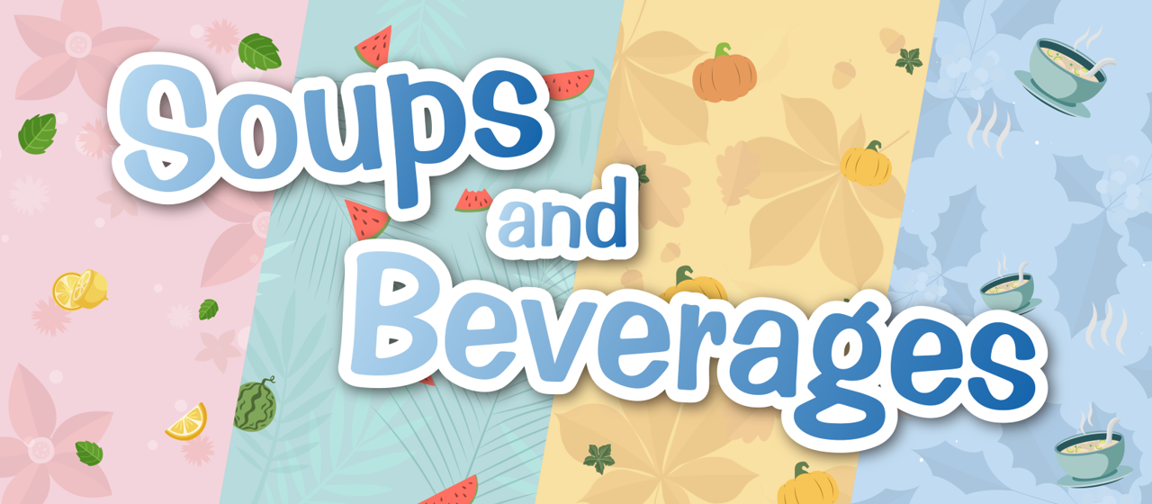Soups and Beverages​